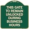 Signmission This Gate to Remain Unlocked During Business Hours Heavy-Gauge Alum Sign, 18" x 18", G-1818-22816 A-DES-G-1818-22816 - alternate 1